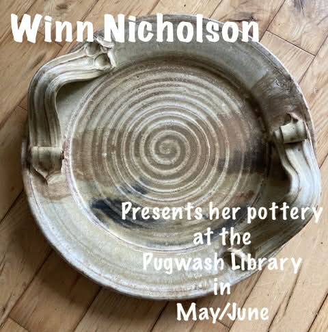 Winn Nicholson Presents Her Pottery at the Pugwash Library for May and June