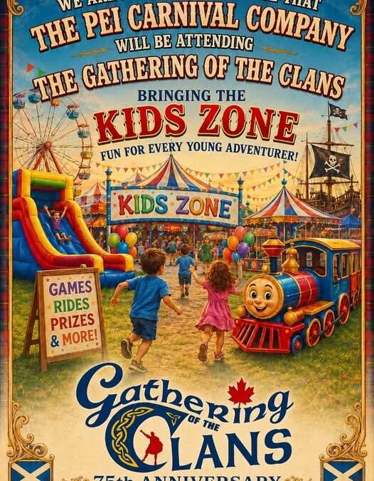 Gathering of the Clans Pugwash. PEI Carnival Company will be bring the Kid Zone July 1
