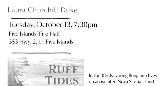 Laura Churchill Duke Author of The story of Moose Island and the murder of John Ruff! Guest Speaker Tuesday October 13 @ Lower Five Islands Fire Hall You won’t want to miss this!